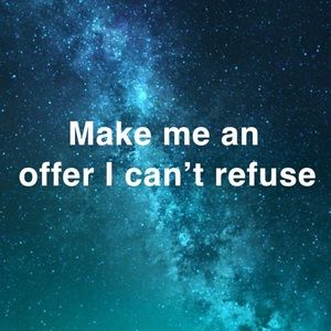 ✨make me an offer I can’t refuse✨
